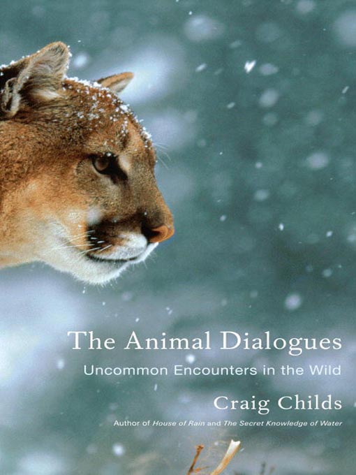 Title details for The Animal Dialogues by Craig Childs - Available
